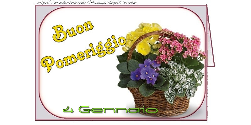 Cartoline di 4 Gennaio - 4 Gennaio - Buon Pomeriggio