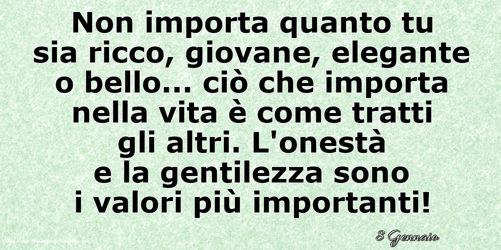 8 Gennaio - Non importa quanto tu sia ricco
