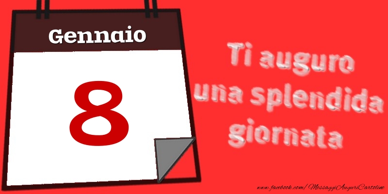 Gennaio 8  Ti auguro una splendida giornata