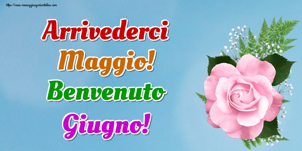 Cartoline di 1 Giugno - Arrivederci Maggio! Benvenuto Giugno!