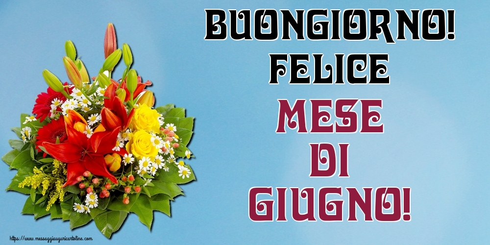 Cartoline di 1 Giugno - Buongiorno! Felice mese di Giugno!
