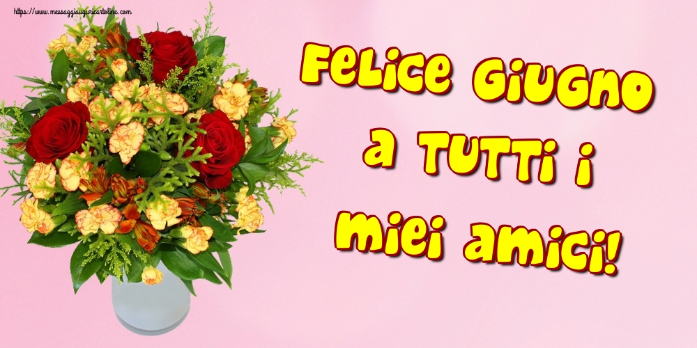 Cartoline di 1 Giugno - Felice Giugno a tutti i miei amici!