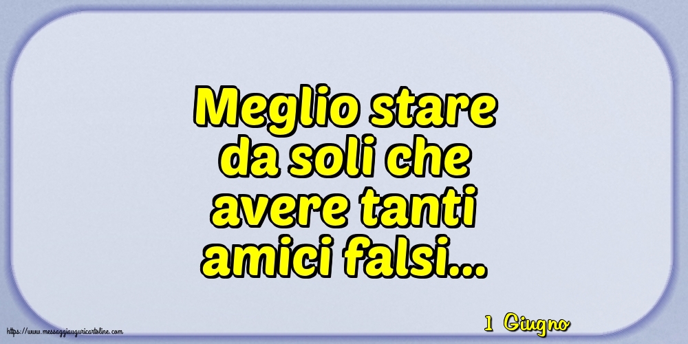 1 Giugno - Meglio stare da soli