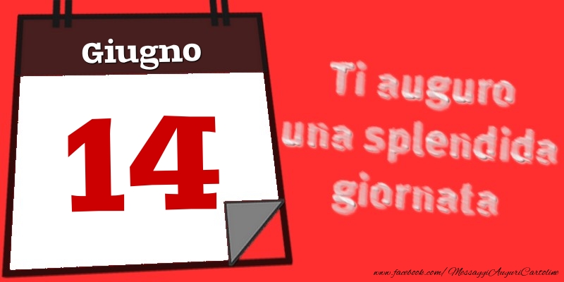 Giugno 14  Ti auguro una splendida giornata