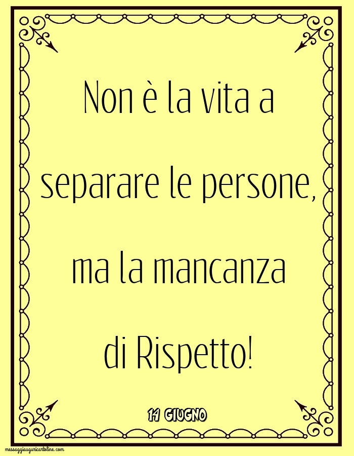 Cartoline di 14 Giugno - 14 Giugno - Non è la vita a separare le persone