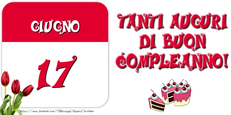 Giugno 17 Tanti auguri di Buon Compleanno!