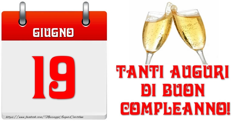 Giugno 19 Tanti auguri di Buon Compleanno!