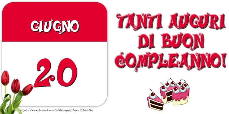Giugno 20 Tanti auguri di Buon Compleanno!