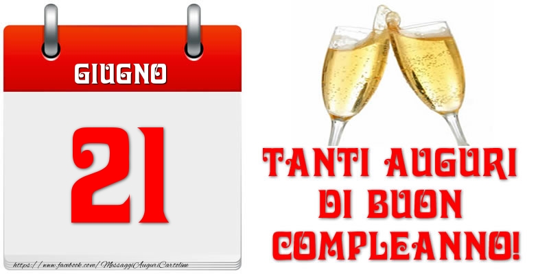 Giugno 21 Tanti auguri di Buon Compleanno!