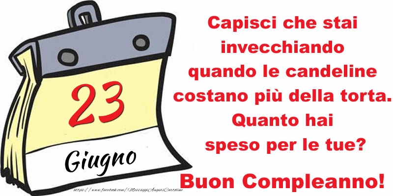 Capisci che stai invecchiando quando le candeline costano più della torta. Quanto hai speso per le tue? Buon Compleanno, 23 Giugno!