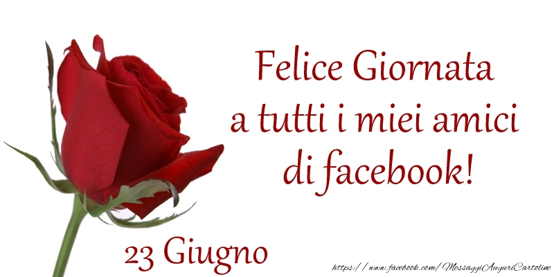 Giugno 23 Felice Giornata a tutti i miei amici di facebook!