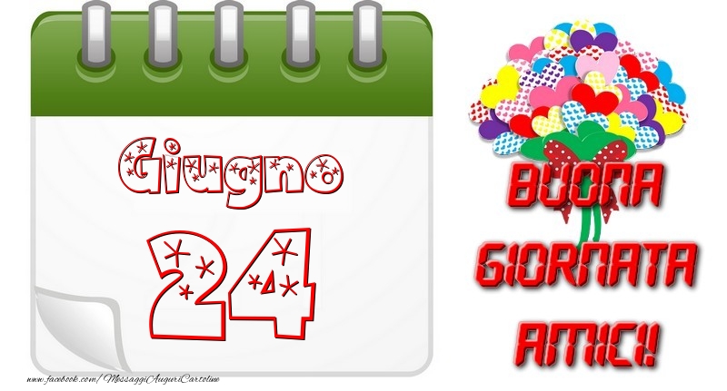 Giugno 24 Buona Giornata Amici!