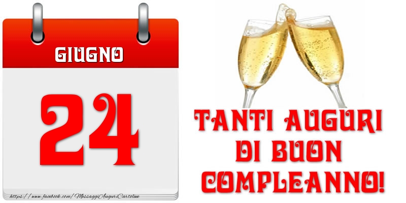 Giugno 24 Tanti auguri di Buon Compleanno!
