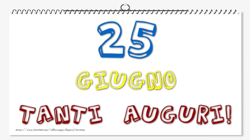 Cartoline di 25 Giugno - 25 Giugno - Tanti Auguri!