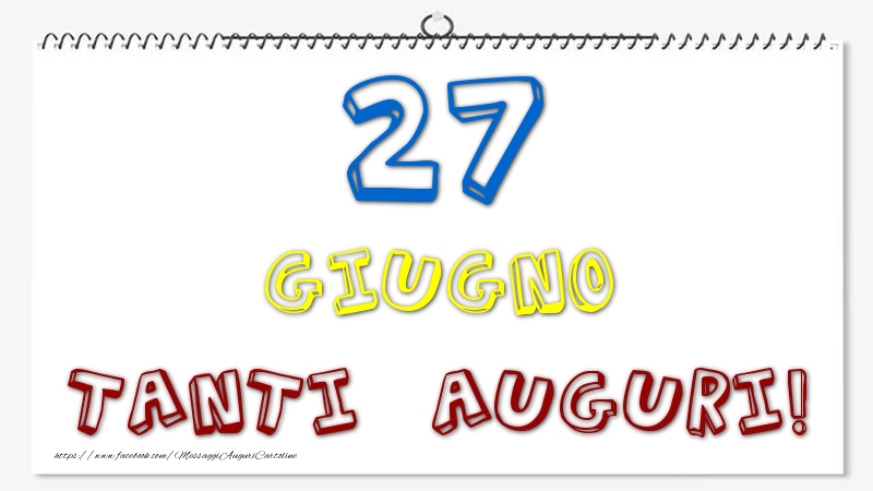 Cartoline di 27 Giugno - 27 Giugno - Tanti Auguri!