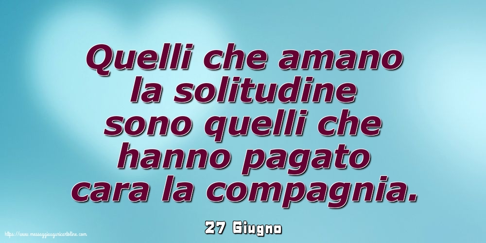 27 Giugno - Quelli che amano la solitudine