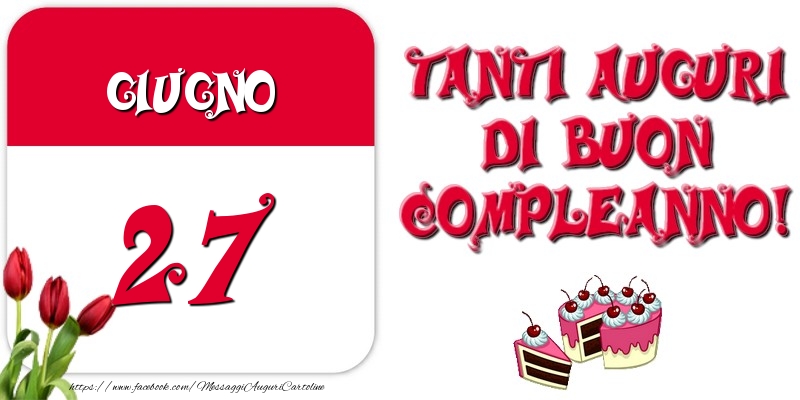 Cartoline di 27 Giugno - Giugno 27 Tanti auguri di Buon Compleanno!