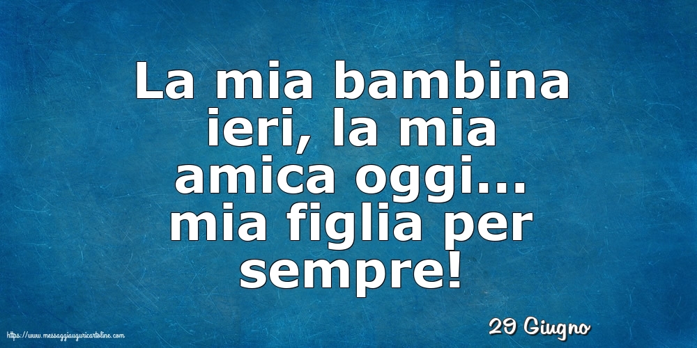 29 Giugno - La mia bambina ieri,
