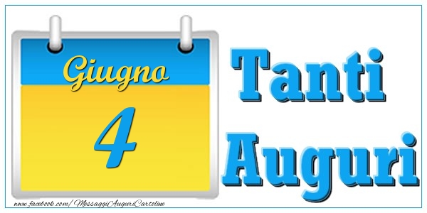 Giugno 4 Tanti  Auguri