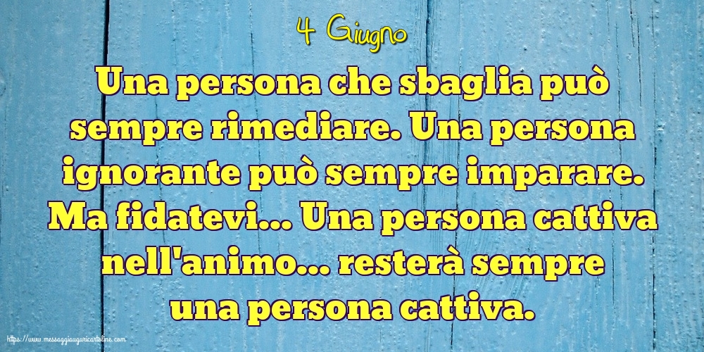 4 Giugno - Una persona che sbaglia può sempre rimediare