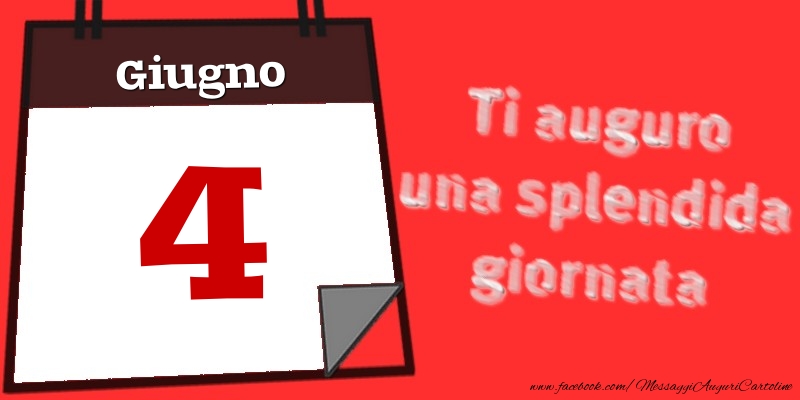 Giugno 4  Ti auguro una splendida giornata