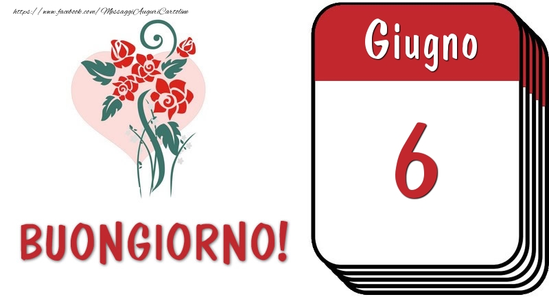 Cartoline di 6 Giugno - 6 Giugno Buongiorno!