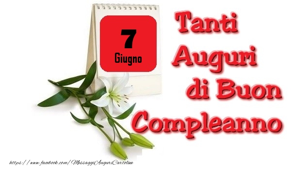Cartoline di 7 Giugno - Giugno 7 Tanti Auguri di Buon Compleanno
