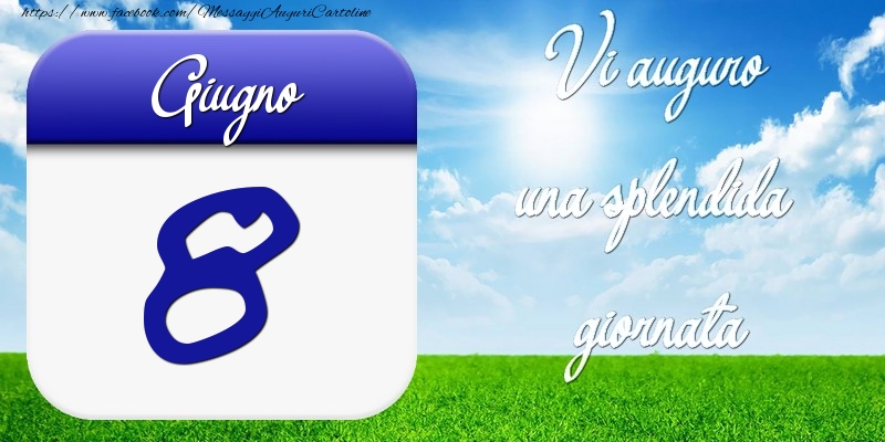 Cartoline di 8 Giugno - Giugno 8 Vi auguro una splendida giornata
