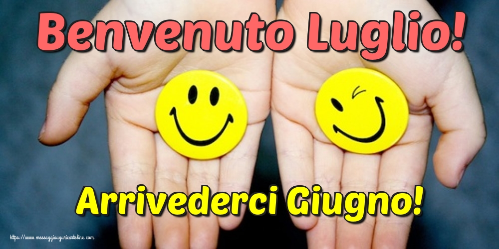 Cartoline di 1 Luglio - Arrivederci Giugno! Benvenuto Luglio!