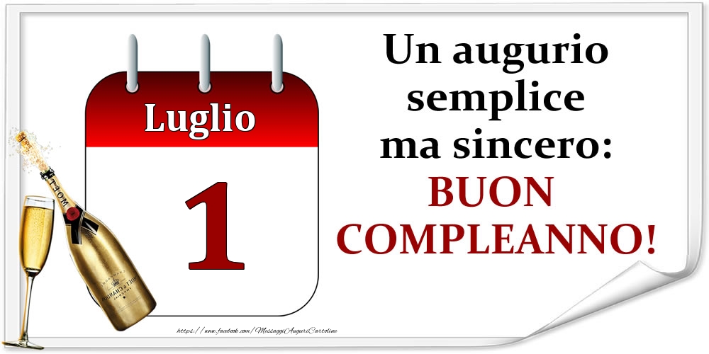 Luglio 1 Un augurio semplice ma sincero: BUON COMPLEANNO!
