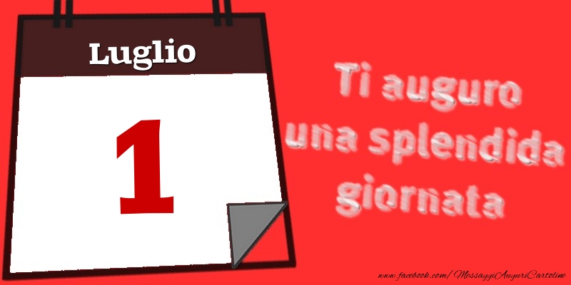 Luglio 1  Ti auguro una splendida giornata