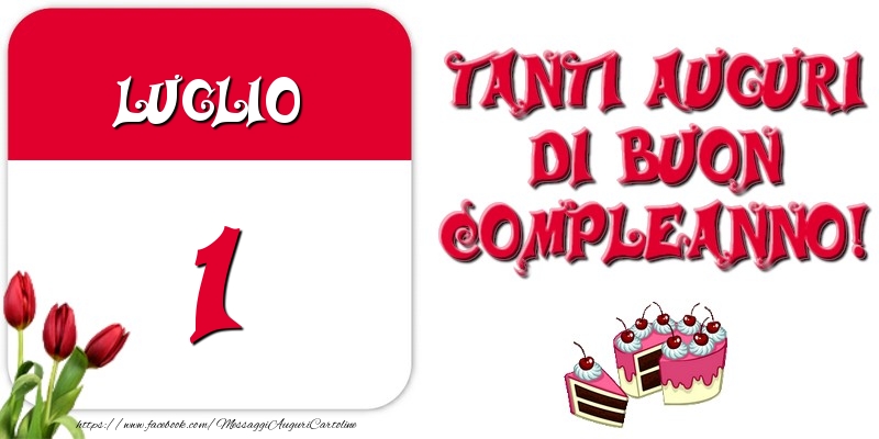 Luglio 1 Tanti auguri di Buon Compleanno!