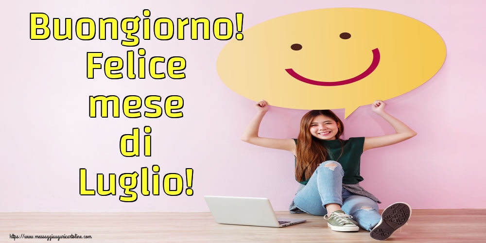 Cartoline di 1 Luglio - Buongiorno! Felice mese di Luglio!