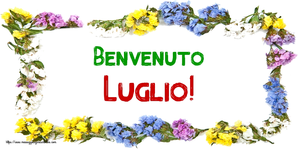 Cartoline di 1 Luglio - Benvenuto Luglio!