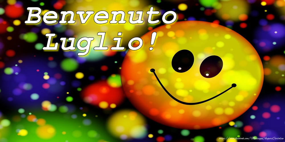 Cartoline di 1 Luglio - Benvenuto Luglio!