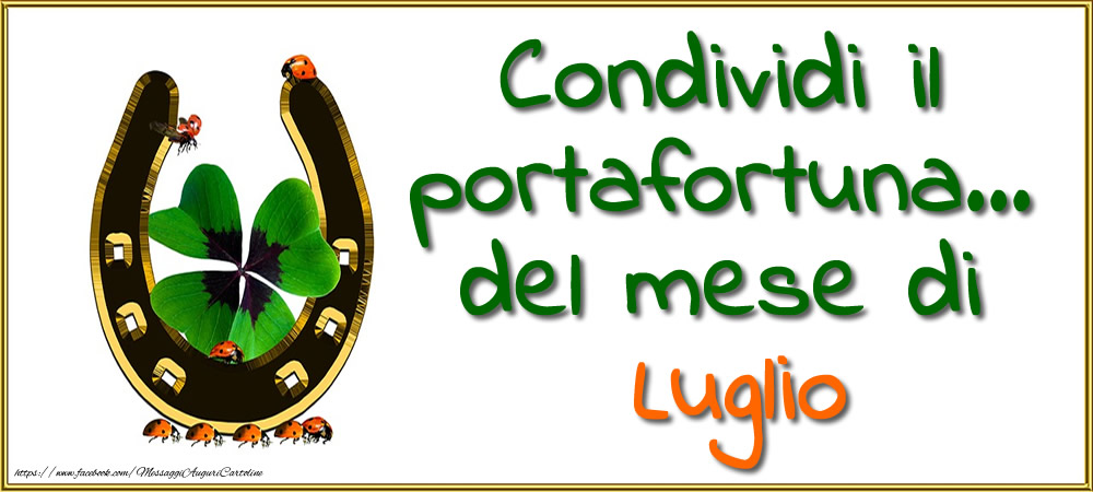 Condividi il portafortuna... del mese di Luglio.