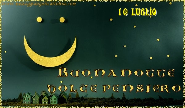 10 Luglio - Buonanotte  dolce pensiero!