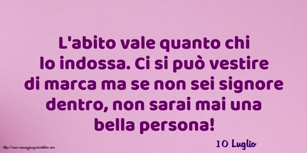Cartoline di 10 Luglio - 10 Luglio - L'abito vale quanto chi lo indossa