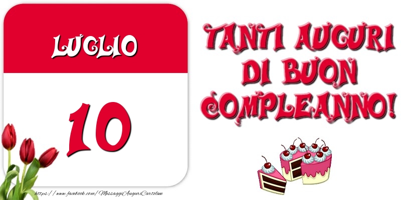 Luglio 10 Tanti auguri di Buon Compleanno!