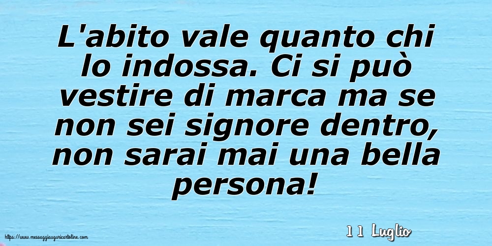Cartoline di 11 Luglio - 11 Luglio - L'abito vale quanto chi lo indossa