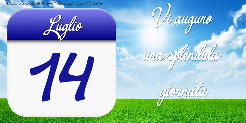 Cartoline di 14 Luglio - Luglio 14 Vi auguro una splendida giornata