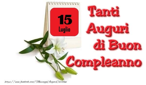 Luglio 15 Tanti Auguri di Buon Compleanno