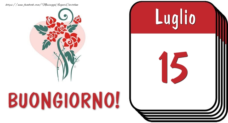 Cartoline di 15 Luglio - 15 Luglio Buongiorno!