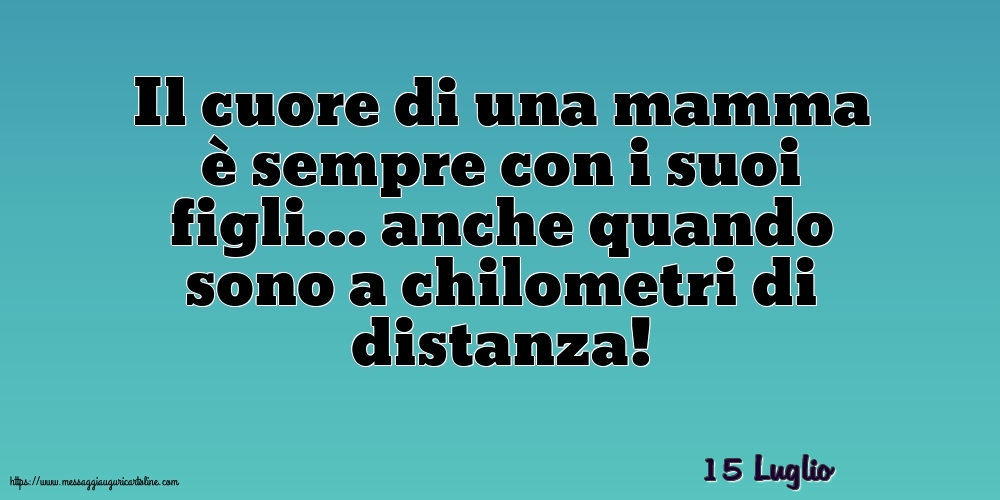 Cartoline di 15 Luglio - 15 Luglio - Il cuore di una mamma