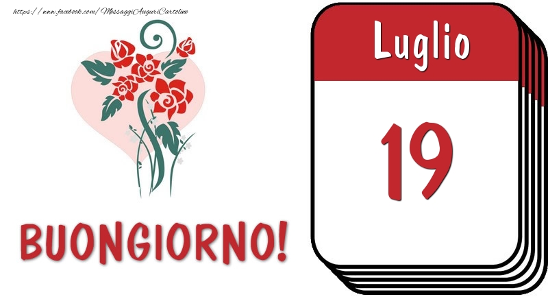 Cartoline di 19 Luglio - 19 Luglio Buongiorno!