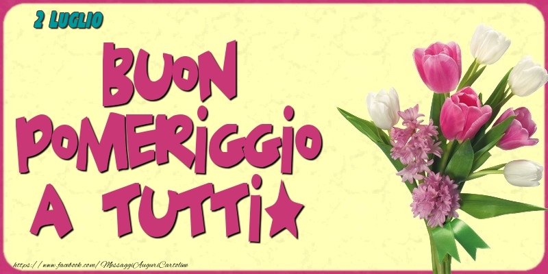 2 Luglio - Buon pomeriggio a tutti!