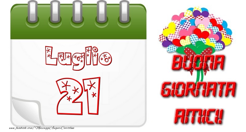 Cartoline di 21 Luglio - Luglio 21 Buona Giornata Amici!
