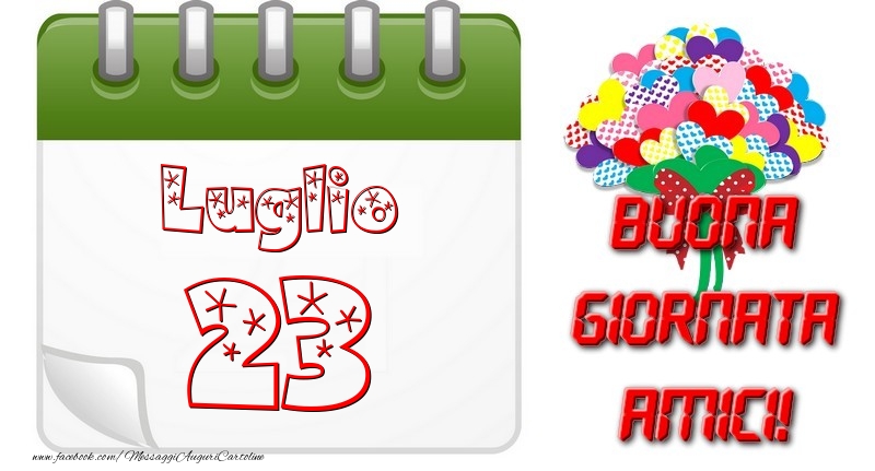 Cartoline di 23 Luglio - Luglio 23 Buona Giornata Amici!