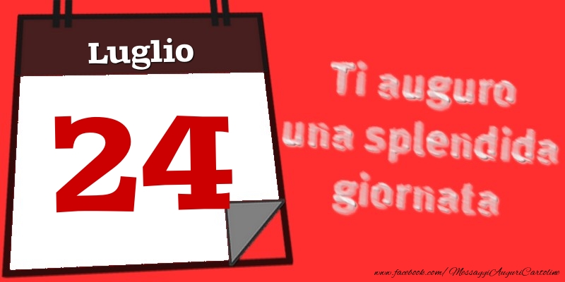 Luglio 24  Ti auguro una splendida giornata