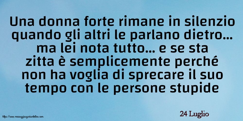 24 Luglio - Una donna forte rimane in silenzio